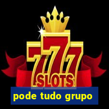 pode tudo grupo